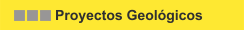 Proyectos Geol&oacute;gicos